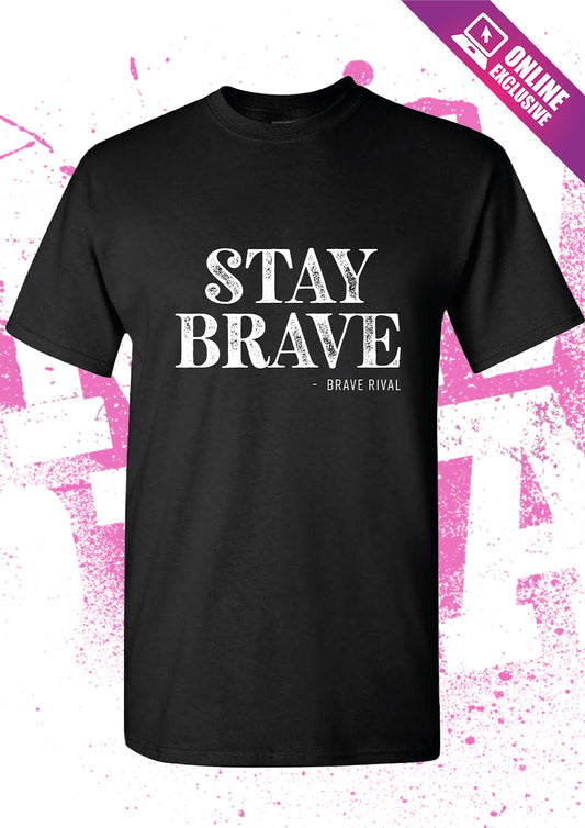 Stay Brave Unisex Tee - ONLINE EXCLUSIVE